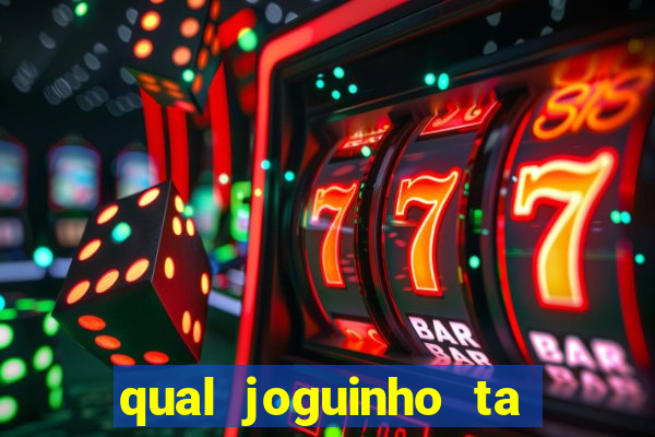 qual joguinho ta pagando agora